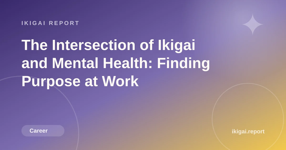 The Intersection of Ikigai and Mental Health: Finding Purpose at Work