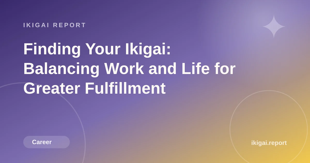 Finding Your Ikigai: Balancing Work and Life for Greater Fulfillment