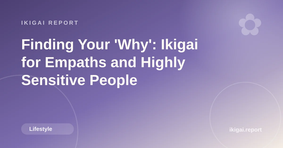 Finding Your 'Why': Ikigai for Empaths and Highly Sensitive People