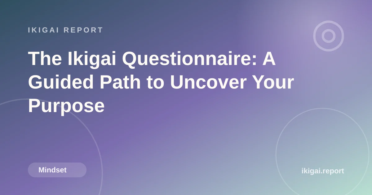 The Ikigai Questionnaire: A Guided Path to Uncover Your Purpose
